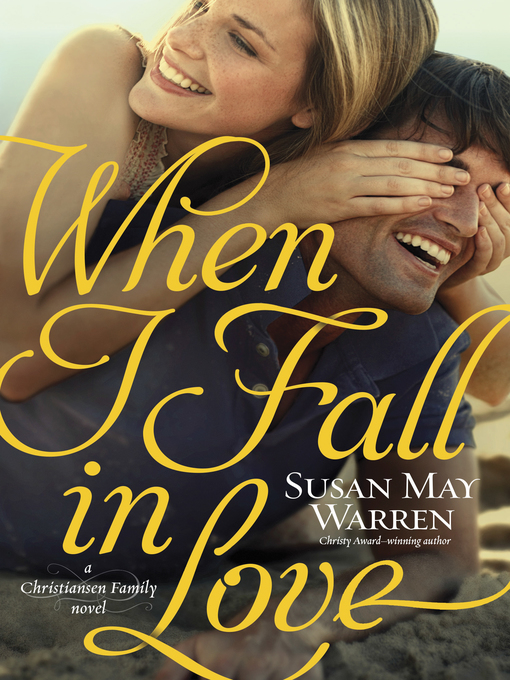 Title details for When I Fall in Love by Susan May Warren - Wait list